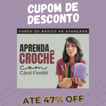 Aprenda Crochê Cárol Fiorétti cupom
